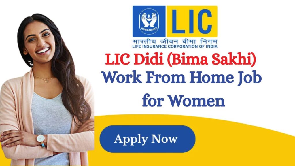 Work From Home Job for Women – LIC Didi (Bima Sakhi) Govt Yojana - A Better Opportunity for Women